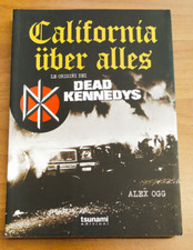 "CALIFORNIA UBER ALLES LE ORIGINI DEI DEAD KENNEDYS" ALEX OGG, TSUNAMI, 2017