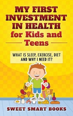 MY FIRST INVESTMENT IN HEALTH FOR KIDS A by SMART BOOKS, SWEET Hardback Business