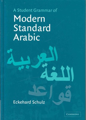 A Student Grammar of Modern Standard Arabic By Schulz, Eckehard 