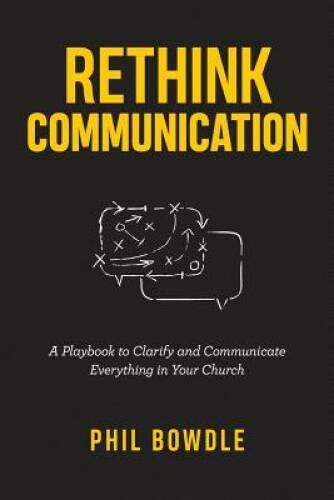 Rethink Communication: A Playbook to Clarify and Communicate Everyth - VERY GOOD