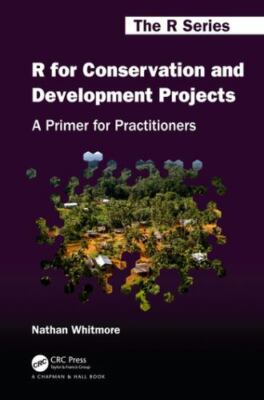 R for Conservation and Development Projects : A Primer for Practitioners, Har...