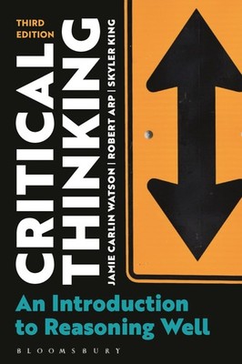 Critical Thinking: An Introduction to Reasoning Well,Watson, Jam