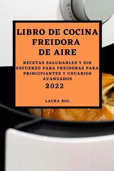 Laura Bol | Libro De Cocina Freidora De Aire 2022 | Taschenbuch | Spanisch-image