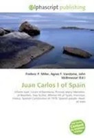 Frederic P. Miller (U. A.) | Juan Carlos I Of Spain | Taschenbuch | Englisch
