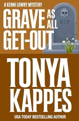 Grave As All Get-Out -  NEW Tonya Kappes 2024-07-21