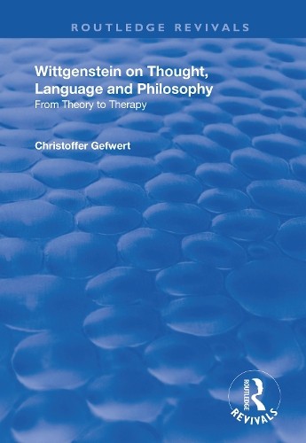 Wittgenstein on Thought, Language and Philosophy by Christoff... - 9781138738843
