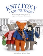 Knit Foxy and Friends: Beginner-friendly knitting patterns for 6 stylish animals