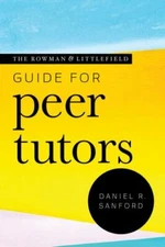 The Rowman & Littlefield Guide for Peer Tutors (Theory & Practice for Peer Tuto