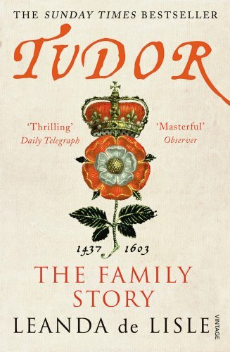 Tudor: The Family Story By Leanda de Lisle. 9780099555285