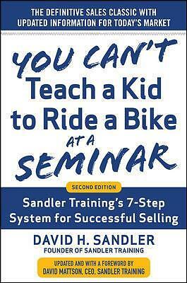 You Can't Teach a Kid to Ride a Bike at a Seminar, 2nd Edition: Sandler Training's 7-Step System for Successful Selling - Image 4