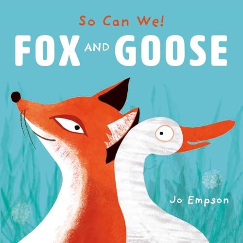 Fox and Goose (So Can We!, 1) - Empson, Jo