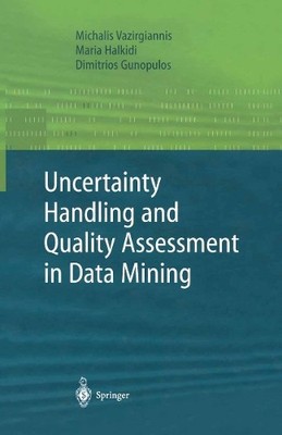 Uncertainty Handling and Quality Assessment in Data Mining - 9781447111191