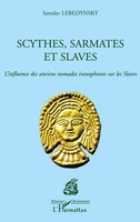 Iaroslav Lebedynsky | Scythes, Sarmates Et Slaves | Taschenbuch | FranzöSisch