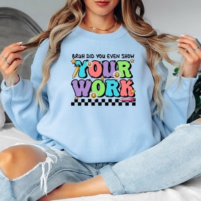 Bruh Did You Even Show Your Work Damen Sweatshirt Schule Bildung Damen