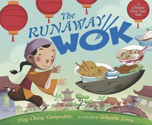 Runaway Wok: A Chinese New Year Tale by Ying Chang Compestine