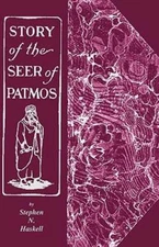 The Story of the Seer of Patmos by Stephen N Haskell: Used