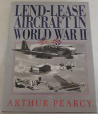 Lend-Lease Aircraft in World War II by Arthur Pearcy (1996, Hardcover)