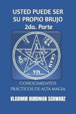Vladimir Burdman Schwar USTED PUEDE SER SU PROPIO BRUJO. 2da. Part (Taschenbuch)