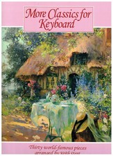 MORE CLASSICS FOR KEYBOARD MUSIC BOOK THIRTY WORLD-FAMOUS PIECES RARE BRAND NEW