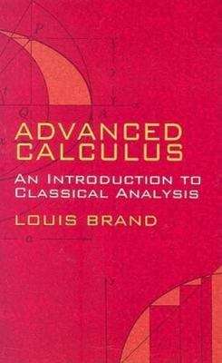Advanced Calculus: An Introduction to Classical Analysis by Brand, Louis