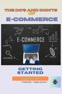 The Do's and Don'ts of E-Commerce: : Getting Started by Angelo Quentin Paperback