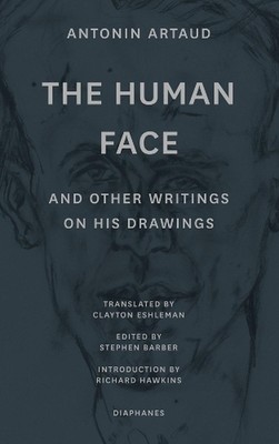 ''The Human Face'' and Other Writings on His Drawings by Antonin Artaud (English) 