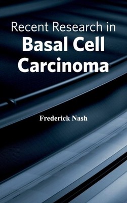 Nash - Recent Research in Basal Cell Carcinoma - New hardback or cased - X555z