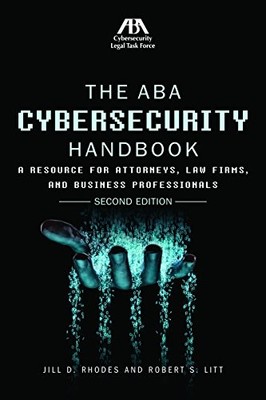 The ABA Cybersecurity Handbook: A Resource for Attor...