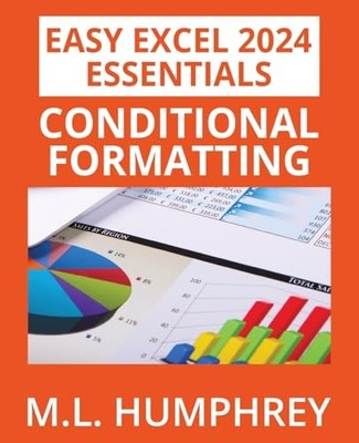 Excel 2024 Conditional Formatting by M. L. Humphrey (2025, Trade Paperback)