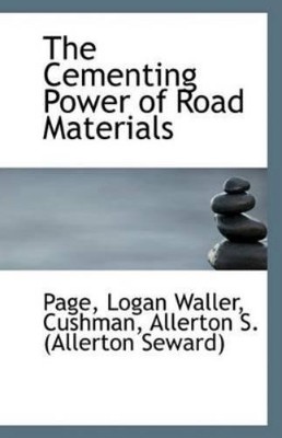 Page Logan Waller The Cementing Power of Road Materials (Taschenbuch)