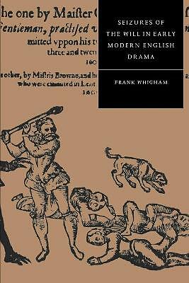 Seizures of the Will in Early Modern English Drama Whigham Paperback