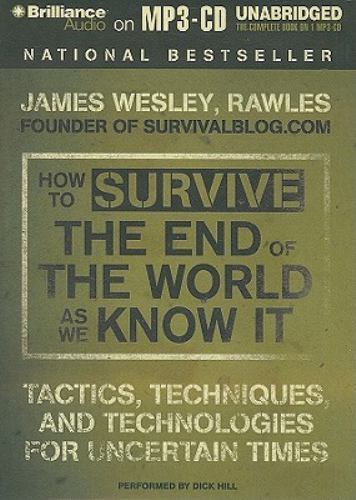 How to Survive the End of the World as We Know It : Tactics, Techniques ...