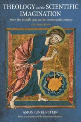 Theology And The Scientific Imagination: From The Middle Ages To The Sevent...