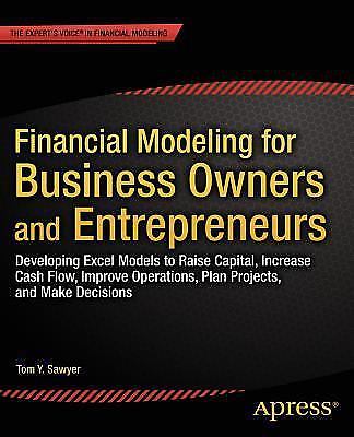 Financial Modeling for Business Owners and Entrepreneurs: Developing Excel Model