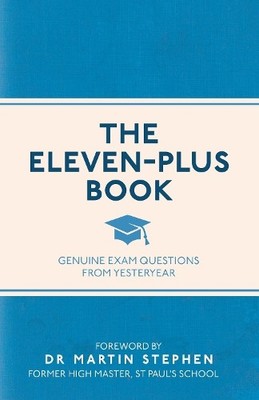 The Eleven-Plus Book: Genuine Exam Questions From Yesteryear by Various Authors