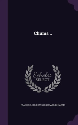 Harris - Chums .. - New hardback or cased book - 80 - X555z