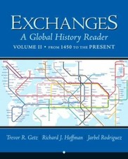 Exchanges: A Global History Reader, Volume 2 by Getz, Trevor, Hoffman, Richard,