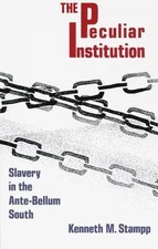 Peculiar Institution: Slavery in the Ante-Bellum South by Stampp, Kenneth M.