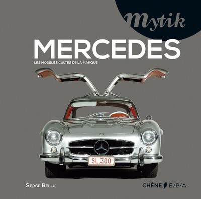 Mercedes-Benz: Les modèles cultes de la marque,Bellu, Serge Serg