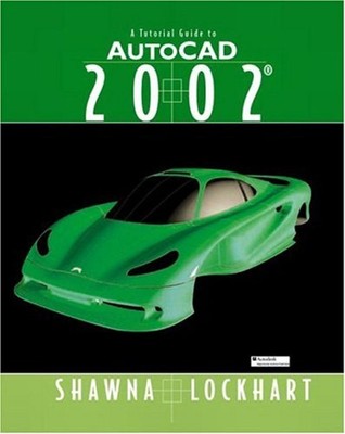 A Tutorial Guide to AutoCAD 2002 Paperback Shawna Lockhart