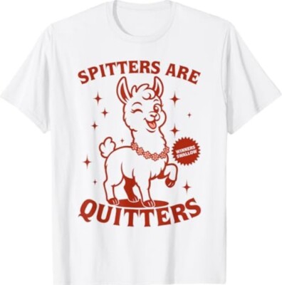 Inappropriate Funny Meme Spitters Are Quitters Adult Humor T-Shirt