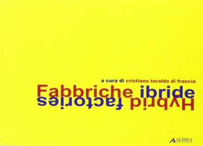 Fabbriche ibride. Hybrid Factories - [Alinea Editrice]
