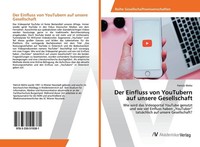 Der Einfluss Von Youtubern Auf Unsere Gesellschaft Patrick Welte