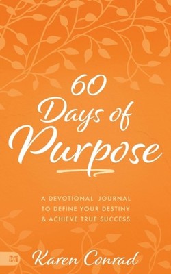 Conrad - 60 Days of Purpose  A Devotional Journal to Define Your Desti - X555z