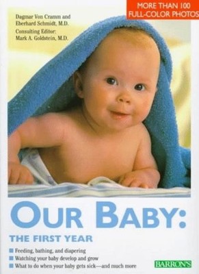 Our Baby: The First Year,Dagmar Von Cramm, Eberhard Schmidt, Mar