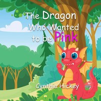 The Dragon Who Wanted To Be Pink Cynthia Hickey Taschenbuch Englisch 2022