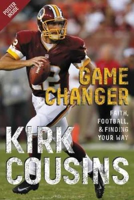 Game Changer: Faith, Football, & - Hardcover, by Kirk Cousins - Very Good b