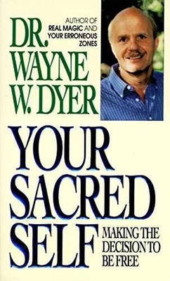 Your Sacred Self: Making the - Paperback, by Dyer Wayne W - Acceptable n