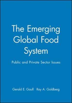 The Emerging Global Food System: Public and Private Sector Issues by Gaull: New