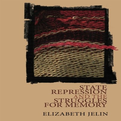 State Repression and the Struggles for Memory Elizabeth Jelin Pap